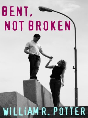 cover image of Bent, Not Broken-A Modern Romance